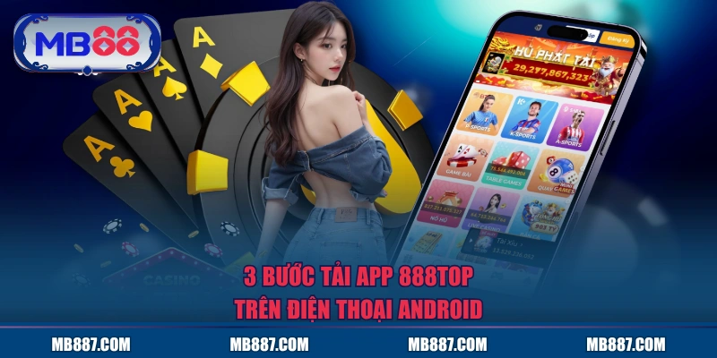 3 bước tải app MB88 trên điện thoại Android