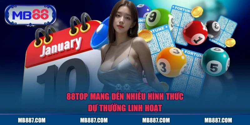 88TOP mang đến nhiều hình thức dự thưởng linh hoạt