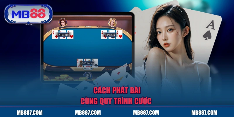 Cách phát bài cùng quy trình cược 