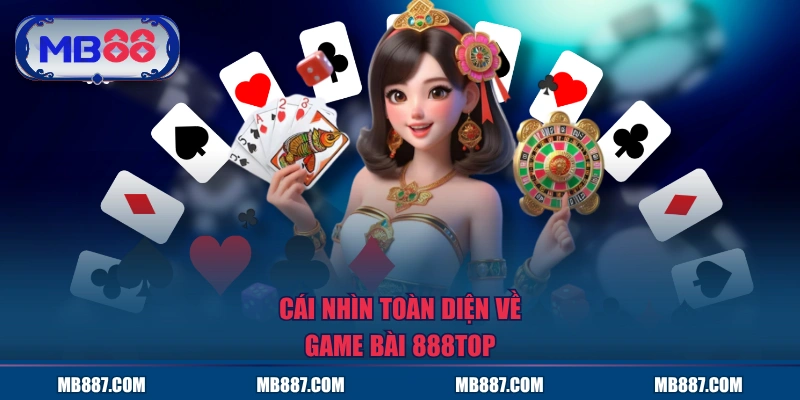 Cái nhìn toàn diện về game bài MB88
