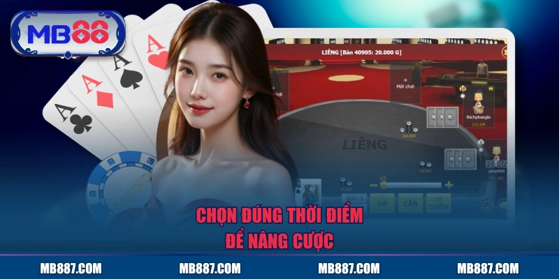 Chọn đúng thời điểm để nâng cược