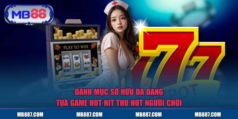 Danh mục sở hữu đa dạng tựa game hot hit thu hút người chơi