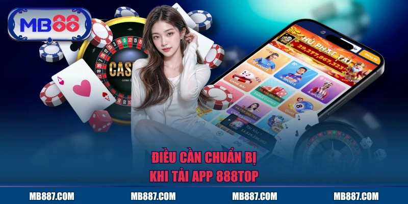 Điều cần chuẩn bị khi tải app MB88