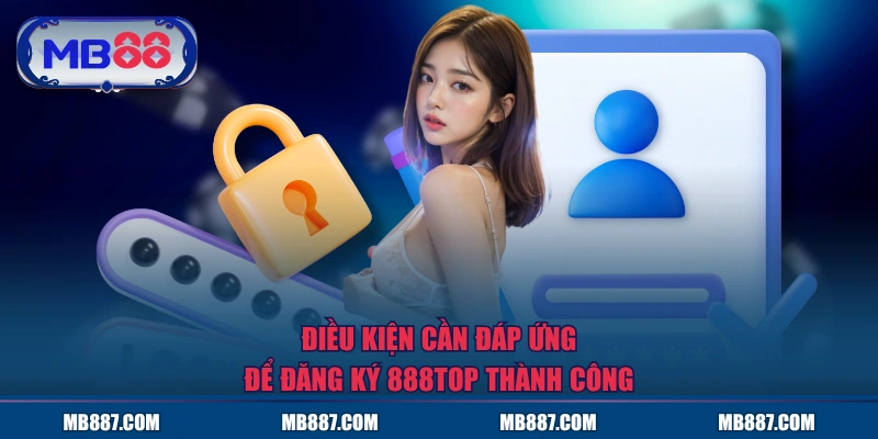 Điều kiện cần đáp ứng để đăng ký MB88 thành công