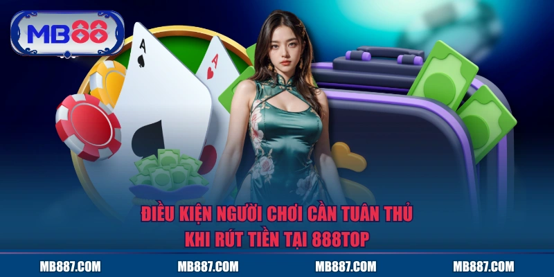 Điều kiện người chơi cần tuân thủ khi rút tiền tại MB88