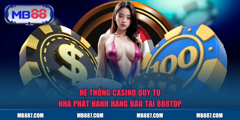 Hệ thống casino quy tụ nhà phát hành hàng đầu tại MB88