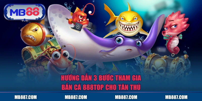 Hướng dẫn 3 bước tham gia Bắn Cá MB88 cho tân thủ