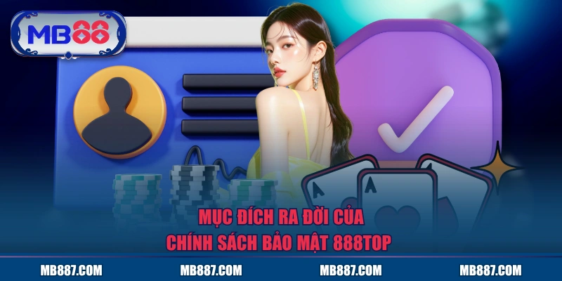 Mục đích ra đời của chính sách bảo mật MB88 