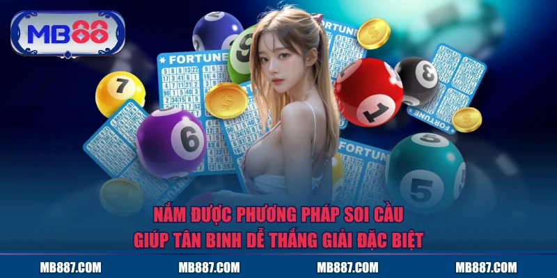 Nắm được phương pháp soi cầu giúp tân binh dễ thắng giải đặc biệt
