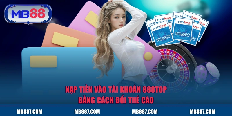 Nạp tiền vào tài khoản MB88 bằng cách đổi thẻ cào