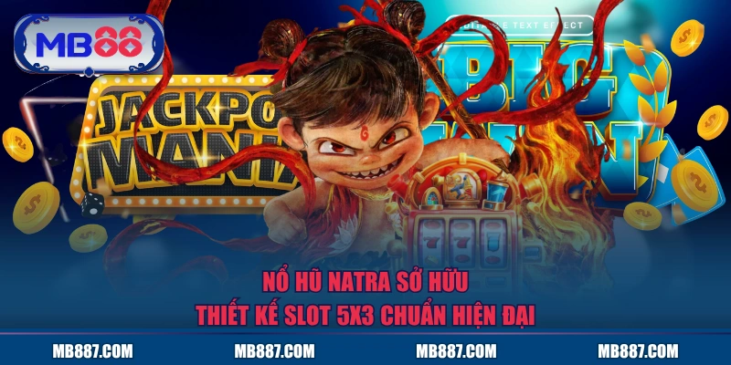 Nổ hũ Natra sở hữu thiết kế slot 5x3 chuẩn hiện đại
