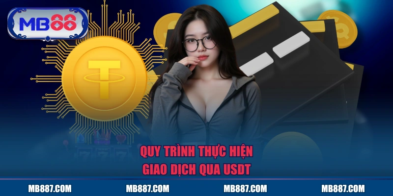 Quy trình thực hiện giao dịch qua USDT