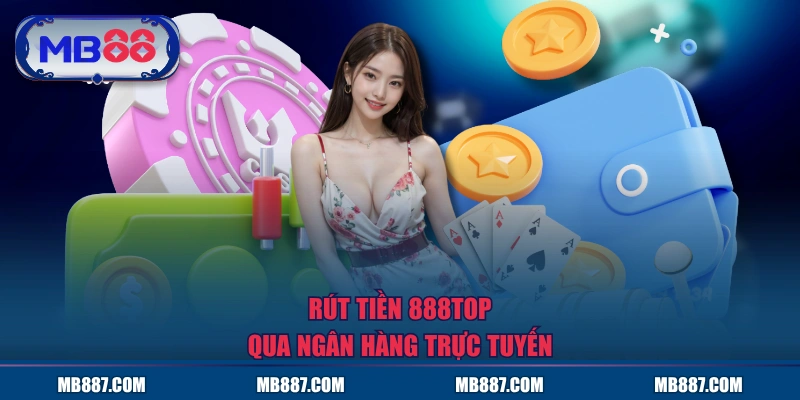 Rút tiền MB88 qua ngân hàng trực tuyến