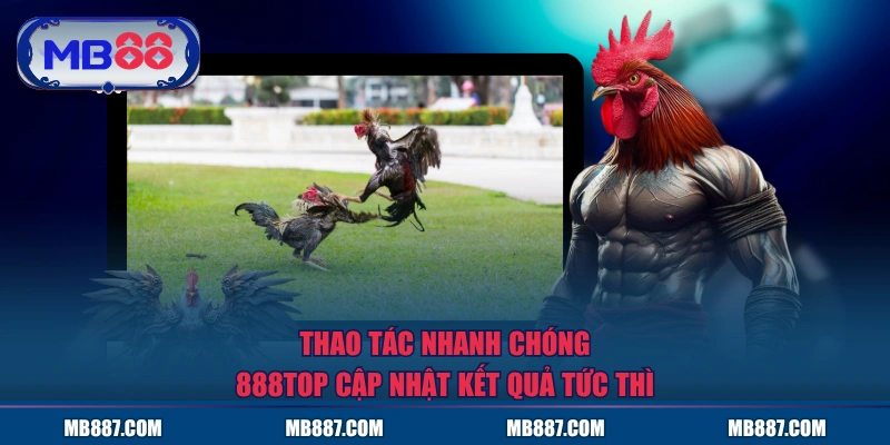 Thao tác nhanh chóng, MB88 cập nhật kết quả tức thì