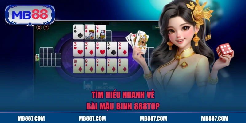 Tìm hiểu nhanh về bài Mậu Binh MB88