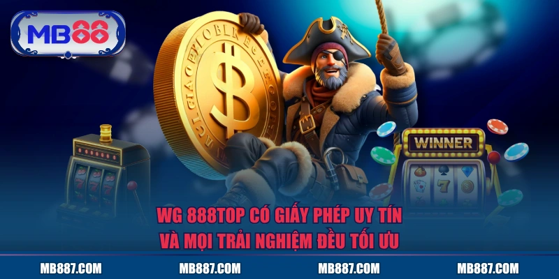 WG MB88 có giấy phép uy tín và mọi trải nghiệm đều tối ưu