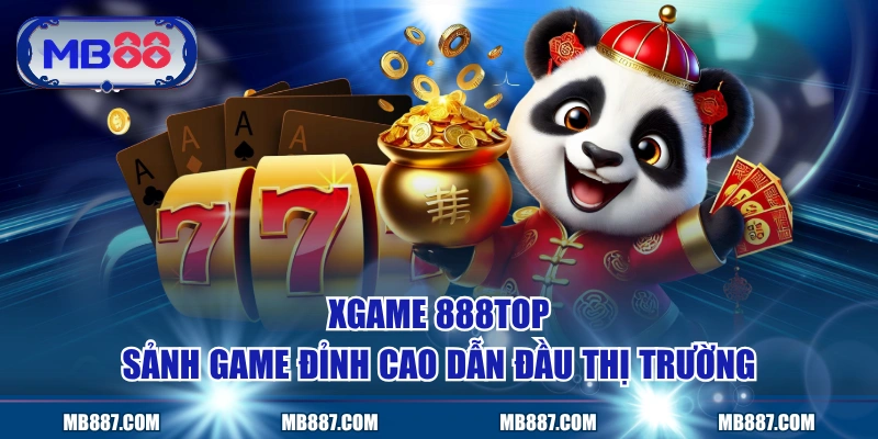 Xgame MB88 - Sảnh Game Đỉnh Cao Dẫn Đầu Thị Trường