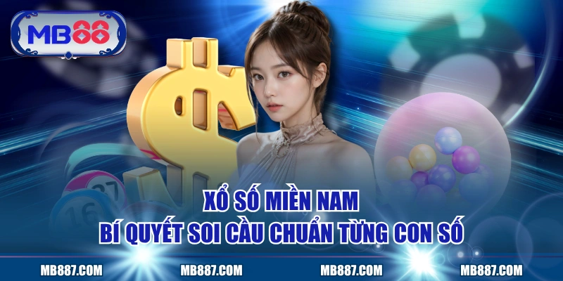 Xổ Số Miền Nam - Bí Quyết Soi Cầu Chuẩn Từng Con Số